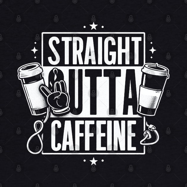 "Straight outta Caffeine" Stress by SimpliPrinter